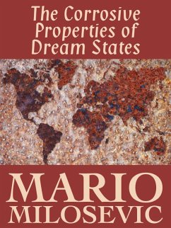 Corrosive Properties of Dream States (eBook, ePUB) - Milosevic, Mario