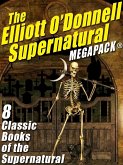 The Elliott O'Donnell Supernatural MEGAPACK® (eBook, ePUB)