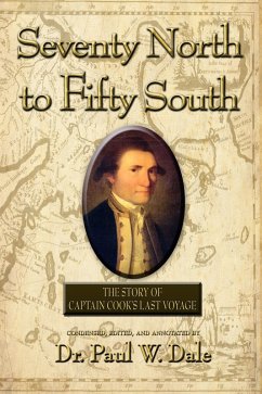 Seventy North to Fifty South: The Story of Captain Cook's Last Voyage (eBook, ePUB) - Dale, Dr Paul W