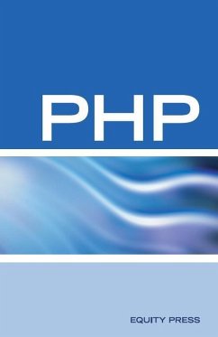 PHP Interview Questions, Answers, and Explanations: PHP Certification Review: PHP FAQ (eBook, ePUB) - Equity Press