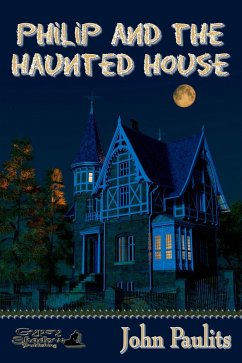 Philip and the Haunted House (eBook, ePUB) - Paulits, John