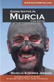 Going Native In Murcia 3rd Edition: All You Need To Know About Visiting, Living and Home Buying in Murcia and Spain's Costa Calida (eBook, ePUB)