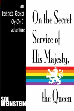 On the Secret Service of His Majesty, the Queen (eBook, ePUB) - Weinstein, Sol On the Secret Service of His Majesty, the Queen (eBook, ePUB) - Weinstein, Sol