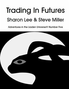 Trading in Futures (Adventures in the Liaden Universe®, #5) (eBook, ePUB) - Lee, Sharon; Miller, Steve