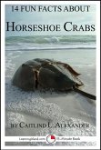 14 Fun Facts About Horseshoe Crabs: A 15-Minute Book (eBook, ePUB) 14 Fun Facts About Horseshoe Crabs: A 15-Minute Book (eBook, ePUB)