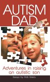 Autism Dad: Adventures In Raising An Autistic Son (eBook, ePUB)