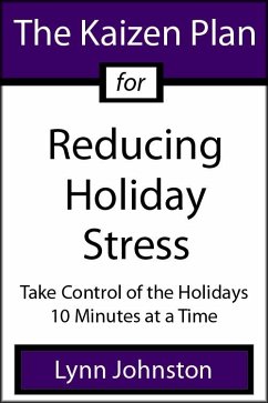 Cover Kaizen Plan for Reducing Holiday Stress: Take Control of the Holidays 10 Minutes at a Time (eBook, ePUB)