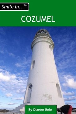 Cover Smile In Cozumel 2011 (&quote;Smile In...&quote; Travel Guide Series) (eBook, ePUB)