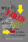 Why I Failed in the Creative Arts...and how NOT to follow in my Footsteps (eBook, ePUB)