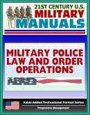 21st Century U.S. Military Manuals: Military Police Law and Order Operations FM 19-10 - Patrols, Working Dog Teams, Investigations (Value-Added Professional Format Series) (eBook, ePUB)