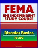21st Century FEMA Study Course: Disaster Basics (IS-292) - FEMA's Role, Emergency Response Teams (ERTs), Stafford Act, History of Federal Assistance Program (eBook, ePUB)