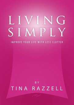 Living Simply: Improve Your Life with Less Clutter (eBook, ePUB) - Razzell, Tina