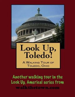 Look Up, Toledo! A Walking Tour of Toledo, Ohio (eBook, ePUB) - Gelbert, Doug