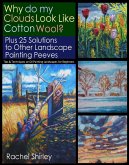 Why do My Clouds Look like Cotton Wool? Plus 25 Solutions to Other Landscape Painting Peeves: Tips and Techniques on Oil Painting Landscapes for Beginners (eBook, ePUB)