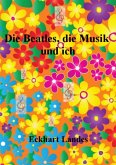 Die Beatles, die Musik und ich (eBook, ePUB)