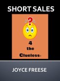 Short Sales 4 the Clueless (eBook, ePUB) Short Sales 4 the Clueless (eBook, ePUB)