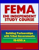 21st Century FEMA Study Course: Building Partnerships with Tribal Governments (IS-650.a) - Native American Culture, Historical Timeline (eBook, ePUB)