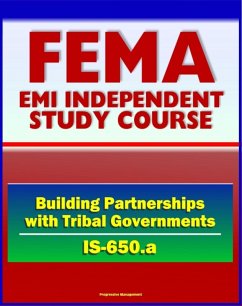 21st Century FEMA Study Course: Building Partnerships with Tribal Governments (IS-650.a) - Native American Culture, Historical Timeline (eBook, ePUB) - Progressive Management