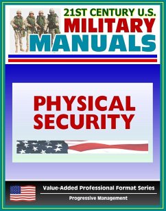 21st Century U.S. Military Manuals: Physical Security Army Field Manual - FM 3-19.30 - Building Security Concepts including Barriers, Access Control (Value-Added Professional Format Series) (eBook, ePUB) - Progressive Management