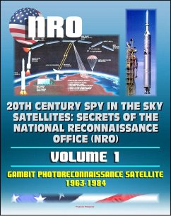 Cover 20th Century Spy in the Sky Satellites: Secrets of the National Reconnaissance Office (NRO) Volume 1 - Gambit Photoreconnaissance Satellite 1963-1984 (eBook, ePUB)