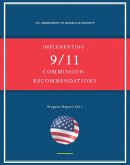 2011 Report on Implementing 9/11 Commission Recommendations: U.S. Department of Homeland Security Status Report on Airline Passenger Screening, Aviation Security, NBC Threats, Border Security (eBook, ePUB)