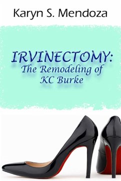 Cover Irvinectomy: The Remodeling of KC Burke (eBook, ePUB)