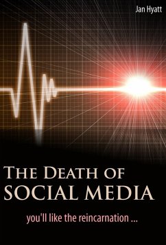 Death of Social Media (You'll Like the Reincarnation) (eBook, ePUB) - Hyatt, Jan
