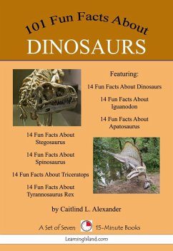 Cover 101 Fun Facts About Dinosaurs: A Set of 7 15-Minute Books (eBook, ePUB)