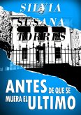 Antes De Que Se Muera El Ultimo (eBook, ePUB) Antes De Que Se Muera El Ultimo (eBook, ePUB)