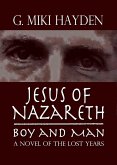 Jesus of Nazareth, Boy and Man: A Novel of the Lost Years (eBook, ePUB)