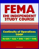 21st Century FEMA Study Course: Continuity of Operations (COOP) - Pandemic Influenza, Awareness, Introduction to COOP, Continuity Program Manager (IS-520, IS-522, IS-546.a, IS-547.a, IS-548) (eBook, ePUB)