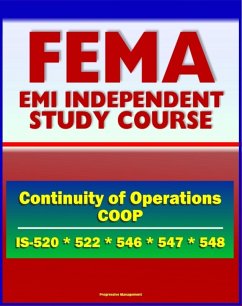 21st Century FEMA Study Course: Continuity of Operations (COOP) - Pandemic Influenza, Awareness, Introduction to COOP, Continuity Program Manager (IS-520, IS-522, IS-546.a, IS-547.a, IS-548) (eBook, ePUB) - Progressive Management