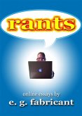 Rants: Online Essays by E. G. Fabricant (eBook, ePUB)