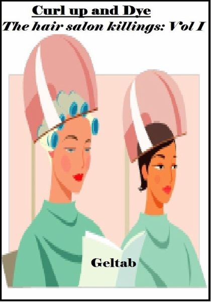 Curl up and Dye, The hair salon killings: Vol. I (eBook, ePUB)