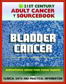 21st Century Adult Cancer Sourcebook: Bladder Cancer, Urinary Bladder Neoplasms - Clinical Data for Patients, Families, and Physicians (eBook, ePUB)