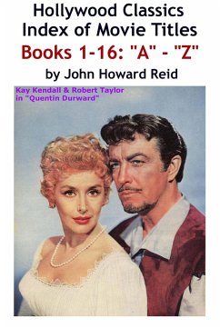 Cover HOLLYWOOD CLASSICS Index of Movie Titles BOOKS 1-16: &quote;A&quote; - &quote;Z&quote; (eBook, ePUB)