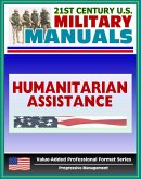 21st Century U.S. Military Manuals: Multiservice Procedures for Humanitarian Assistance Operations - HA - FM 100-23-1 (Value-Added Professional Format Series) (eBook, ePUB)