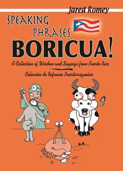 Speaking Phrases Boricua: A Collection of Wisdom and Sayings from Puerto Rico (eBook, ePUB) - Romey, Jared