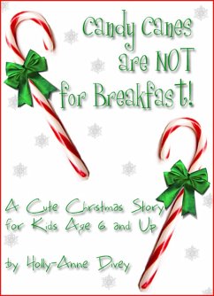 Cover Candy Canes are NOT for Breakfast!: A Cute Christmas Story for Kids Age 6 & Up (eBook, ePUB)