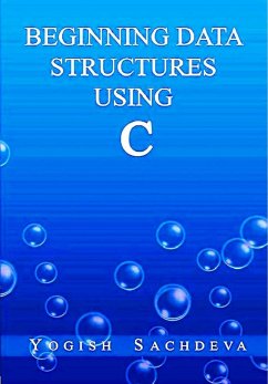 Beginning Data Structures Using C (eBook, ePUB) - Sachdeva, Yogish