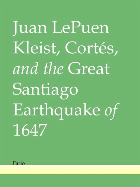Kleist, Cortés, and the Great Santiago Earthquake of 1647 (eBook, ePUB)
