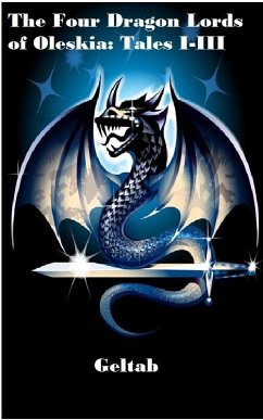 Four Dragon Lords of Oleskia: Tales I-III (eBook, ePUB) - Geltab