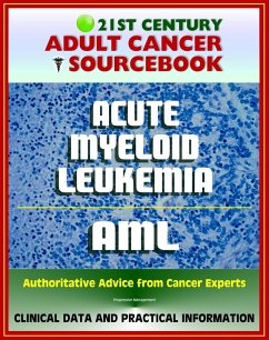 Cover 21st Century Adult Cancer Sourcebook: Adult Acute Myeloid Leukemia (AML), ANLL, Myelogenous or Myeloblastic Leukemia - Clinical Data for Patients, Families, and Physicians (eBook, ePUB)