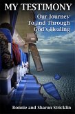 My Testimony: Our Journey To And Through God's Healing (eBook, ePUB)