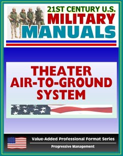 21st Century U.S. Military Manuals: Multiservice Procedures for the Theater Air-Ground System TAGS Field Manual - FM 100-103-2 (Value-Added Professional Format Series) (eBook, ePUB) - Progressive Management