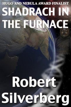 Shadrach in the Furnace (eBook, ePUB) - Silverberg, Robert Shadrach in the Furnace (eBook, ePUB) - Silverberg, Robert