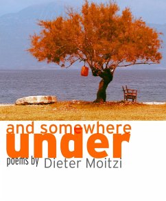 And Somewhere Under. Poems (eBook, ePUB) - Moitzi, Dieter
