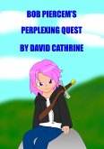 Bob Piercem's Perplexing Quest (eBook, ePUB)