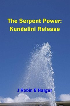 Serpent Power: Kundalini Release (eBook, ePUB) - Harger, J. Robin E.