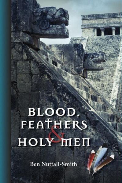 Blood, Feathers & Holy Men (eBook, ePUB) Blood, Feathers & Holy Men (eBook, ePUB)